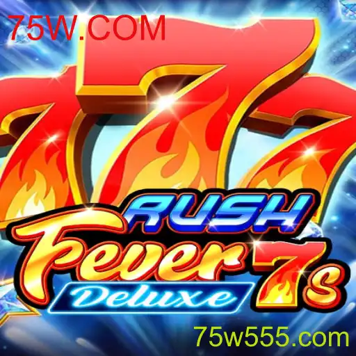 Descubra a Emoção do Jogo RushFever7sDeluxe na Plataforma 75W.COM